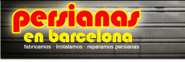 Persianas en barcelona. Fabricamos instalamos y reparamos persianas